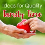 3 ideas for quality family time